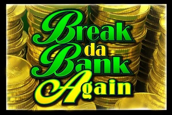 Break da Bank Again 